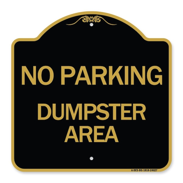 Signmission Designer Series Sign No Parking Dumpster Area, Black & Gold Aluminum Sign, 18" x 18", BG-1818-24627 A-DES-BG-1818-24627 - main